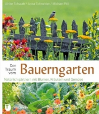 Könyv Der Traum vom Bauerngarten Ulrike Schwab