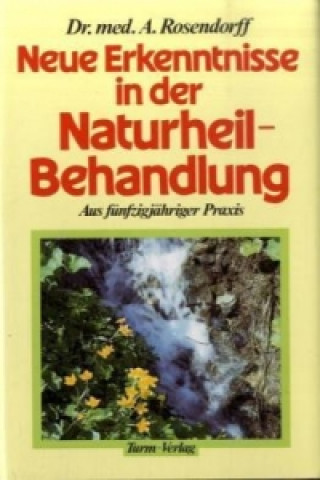 Kniha Neue Erkenntnisse in der Naturheilbehandlung Alexander Rosendorff