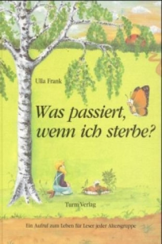 Könyv Was passiert, wenn ich sterbe? Ulla Frank