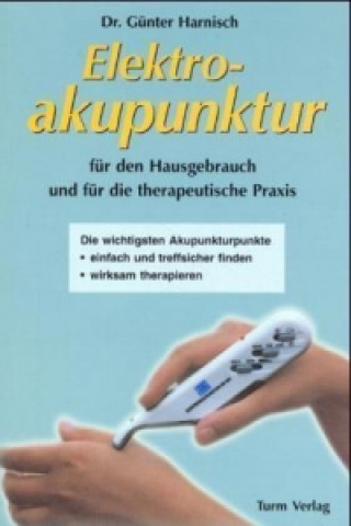 Knjiga Elektroakupunktur für den Hausgebrauch und die therapeutische Praxis Günter Harnisch