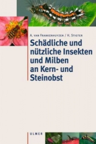 Kniha Schädliche und nützliche Insekten und Milben an Kern- und Steinobst in Mitteleuropa A. van Frankenhuyzen