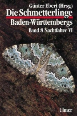 Книга Die Schmetterlinge Baden-Württembergs Band 8 - Nachtfalter VI. Tl.6 Daniel Bartsch