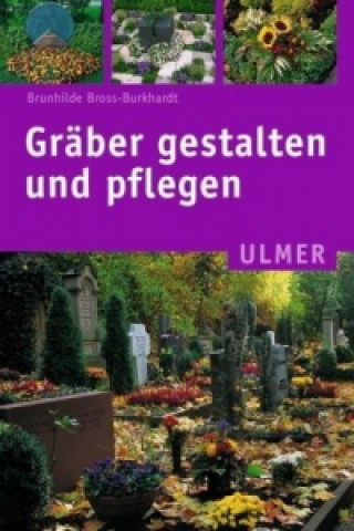 Könyv Gräber gestalten und pflegen Brunhilde Bross-Burkhardt