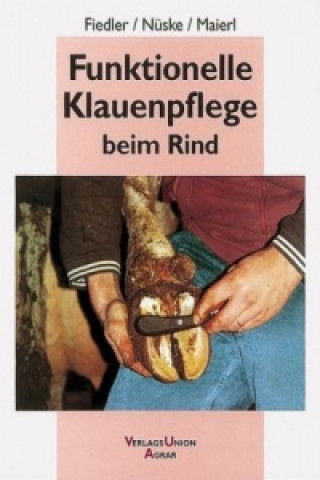 Knjiga Funktionelle Klauenpflege beim Rind Andrea Fiedler