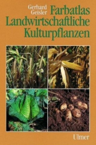 Buch Farbatlas Landwirtschaftliche Kulturpflanzen Gerhard Geisler