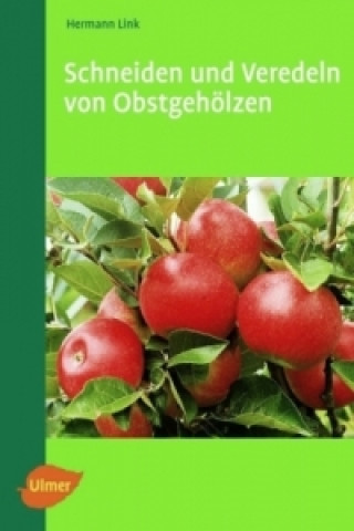 Carte Schneiden und Veredeln von Obstgehölzen Hermann Link