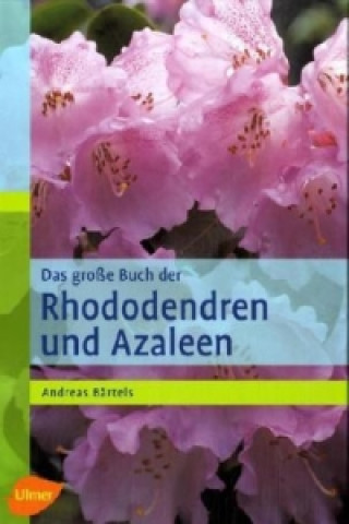 Kniha Das große Buch der Rhododendren und Azaleen Andreas Bärtels