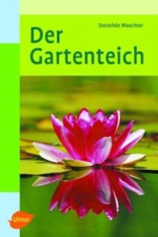 Könyv Der Gartenteich Dorothée Waechter
