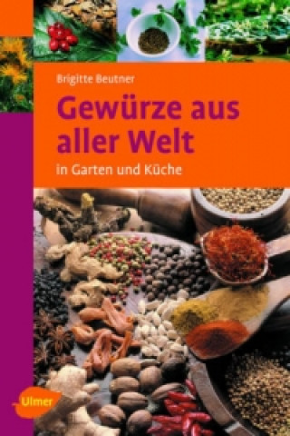 Book Gewürze aus aller Welt in Garten und Küche Brigitte Beutner