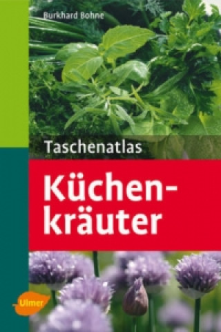 Kniha Taschenatlas Küchenkräuter Burkhard Bohne