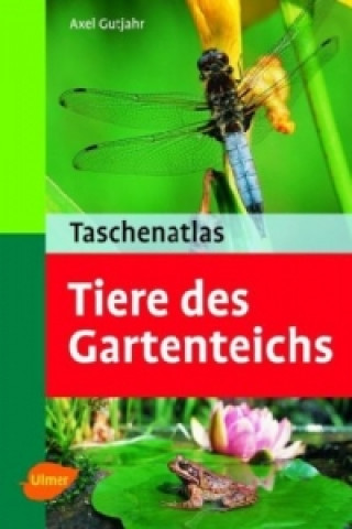 Könyv Taschenatlas Tiere des Gartenteichs Axel Gutjahr