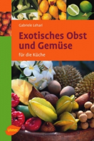 Kniha Exotisches Obst und Gemüse Gabriele Lehari