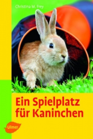 Könyv Ein Spielplatz für Kaninchen Christina M. Frey