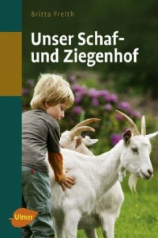 Könyv Unser Schaf- und Ziegenhof Britta Freith