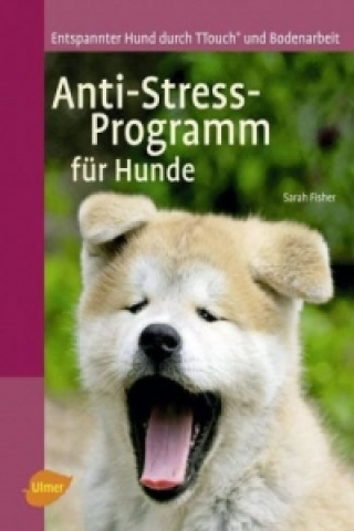 Könyv Anti-Stress-Programm für Hunde Sarah Fisher