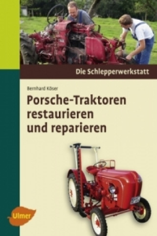Książka Porsche-Traktoren restaurieren und reparieren Bernhard Köser