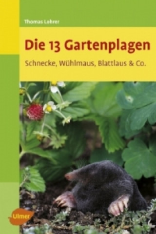 Knjiga Die 13 Gartenplagen Thomas Lohrer