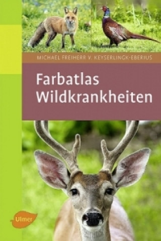 Knjiga Farbatlas Wildkrankheiten Michael Frhr. von Keyserlingk-Eberius