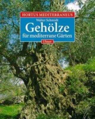 Kniha Die Gehölze für mediterrane Gärten Walter Schmidt