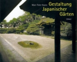 Kniha Gestaltung Japanischer Gärten Marc P. Keane