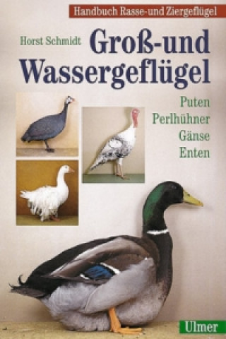 Knjiga Handbuch Rasse- und Ziergeflügel / Gross- und Wassergeflügel Horst Schmidt