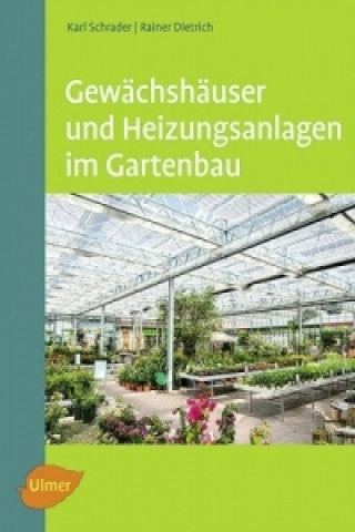 Kniha Gewächshäuser und Heizungsanlagen im Gartenbau Karl Schrader