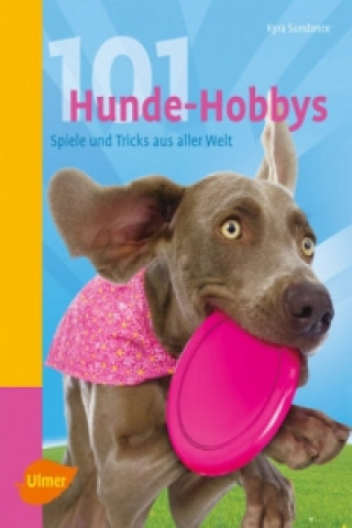 Kniha 101 Hunde-Hobbys Kyra Sundance