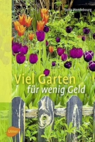 Kniha Viel Garten für wenig Geld Tjards Wendebourg