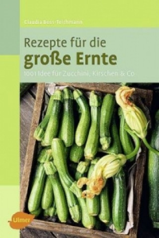 Carte Rezepte für die große Ernte Claudia Boss-Teichmann