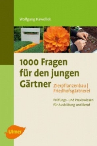 Carte 1000 Fragen für den jungen Gärtner. Zierpflanzenbau, Friedhofsgärtnerei Wolfgang Kawollek