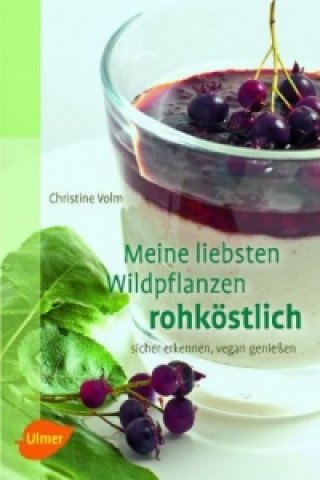 Book Meine liebsten Wildpflanzen - rohköstlich Christine Volm