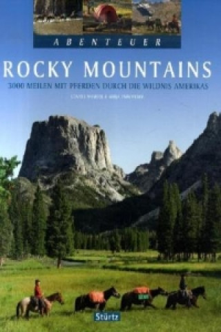 Книга Abenteuer Rocky Mountains - 3000 Meilen mit Pferden durch die Wildnis Amerikas Günter Wamser