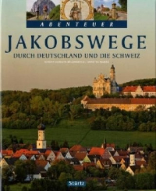 Könyv JAKOBSWEGE durch Deutschland und die Schweiz Martin Schulte-Kellinghaus