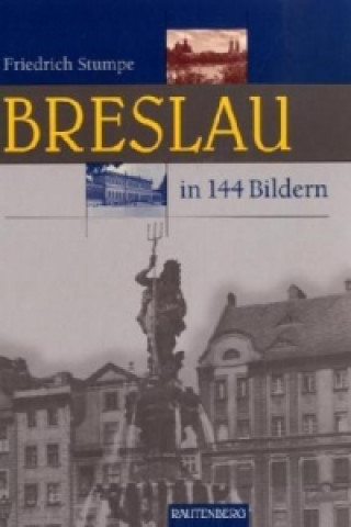 Könyv Breslau in 144 Bildern Friedrich Stumpe