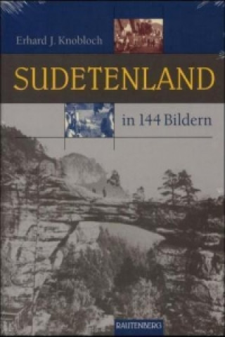 Kniha Sudetenland in 144 Bildern Erhard J. Knobloch