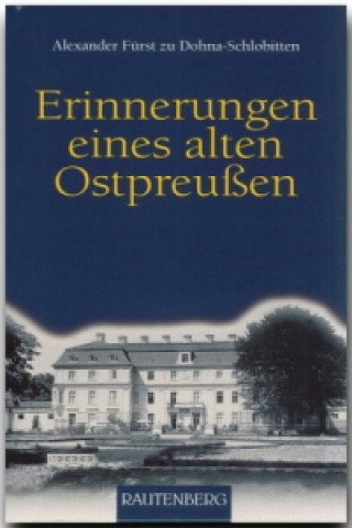 Kniha Erinnerungen eines alten Ostpreußen Alexander Fürst zu Dohna-Schlobitten