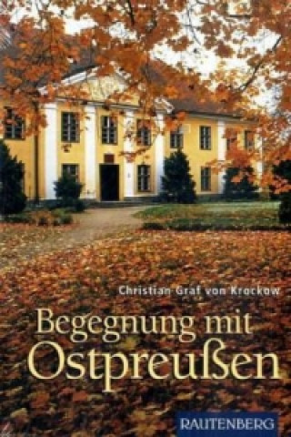 Kniha Begegnung mit Ostpreußen Christian Graf von Krockow