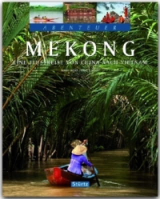 Carte Mekong - Eine Flussreise von China nach Vietnam Anett Weigt