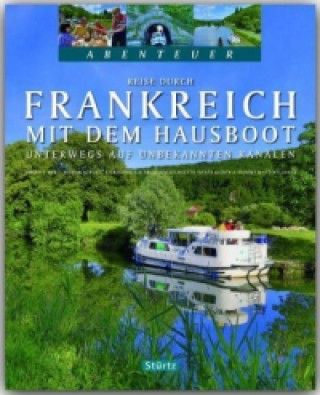 Book Abenteuer Reise durch Frankreich mit dem Hausboot - Unterwegs auf unbekannten Kanälen Beate Kierey