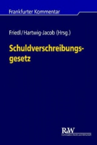 Kniha Schuldverschreibungsgesetz (SchVG), Kommentar Markus J. Friedl