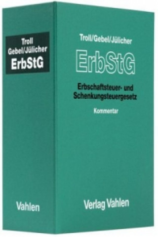 Könyv Erbschaftsteuer- und Schenkungsteuergesetz (ErbStG), Kommentar (Pflichtabnahme) Max Troll