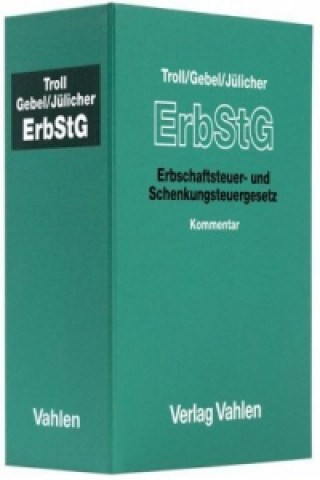 Book Erbschaftsteuer- und Schenkungsteuergesetz (ErbStG), Kommentar (Pflichtabnahme) Max Troll