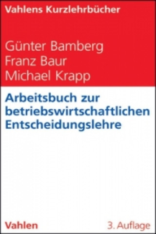 Könyv Arbeitsbuch zur betriebswirtschaftlichen Entscheidungslehre Günter Bamberg
