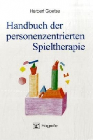 Buch Handbuch der personenzentrierten Spieltherapie Herbert Goetze