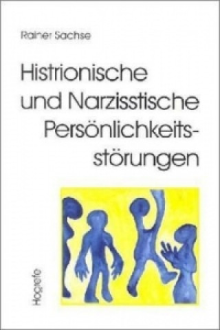 Könyv Histrionische und Narzisstische Persönlichkeitsstörungen Rainer Sachse