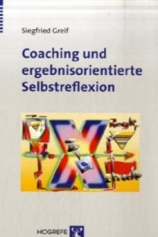 Kniha Coaching und ergebnisorientierte Selbstreflexion Siegfried Greif
