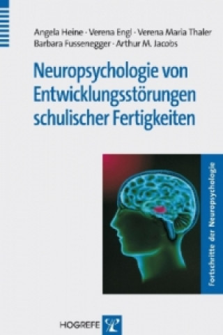 Kniha Neuropsychologie von Entwicklungsstörungen schulischer Fertigkeiten Angela Heine