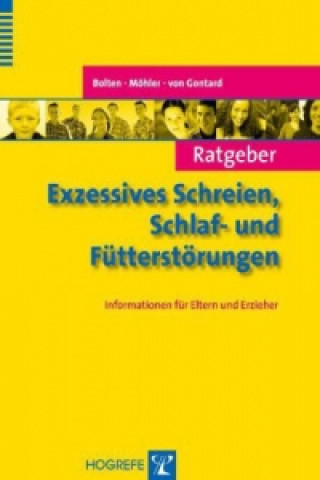 Kniha Ratgeber Exzessives Schreien, Schlaf- und Fütterstörungen Margarete Bolten