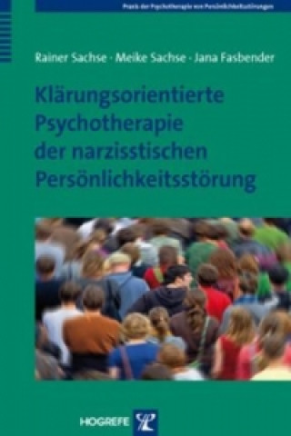 Kniha Klärungsorientierte Psychotherapie der narzisstischen Persönlichkeitsstörung Rainer Sachse