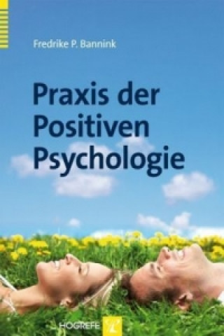Kniha Praxis der Positiven Psychologie Fredrike Bannink